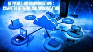 Networks and communications : Computer network and communication