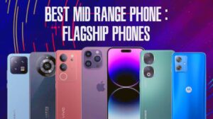 best mid range phone :  Flagship phones