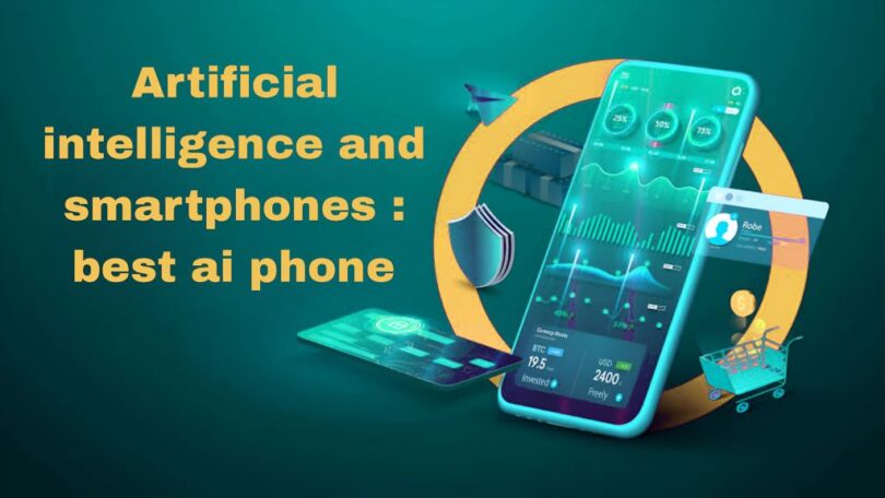 Artificial intelligence and smartphones : best ai phone