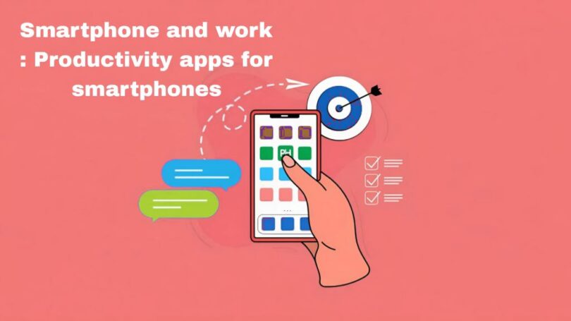 Smartphone and work : Productivity apps for smartphones