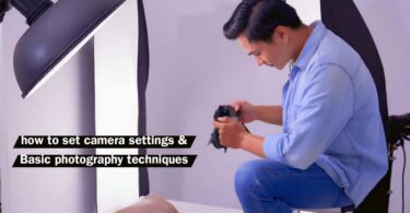 how to set camera settings & Basic photography techniques